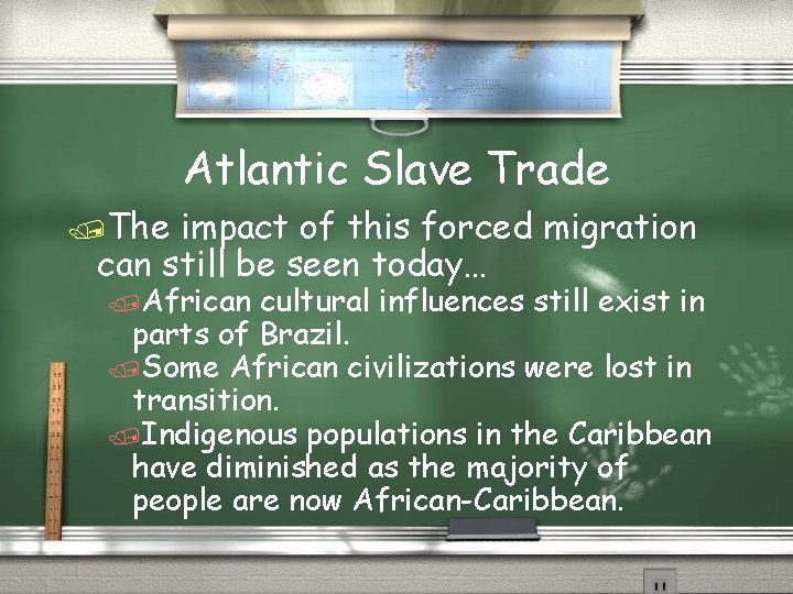 Atlantic Slave Trade /The impact of this forced migration can still be seen today…