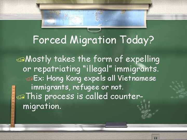 Forced Migration Today? /Mostly takes the form of expelling or repatriating “illegal” immigrants. /Ex: