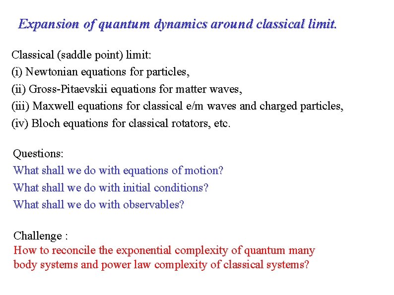 Expansion of quantum dynamics around classical limit. Classical (saddle point) limit: (i) Newtonian equations