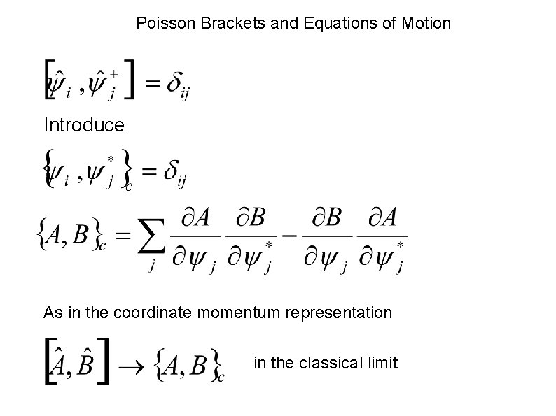 Poisson Brackets and Equations of Motion Introduce As in the coordinate momentum representation in