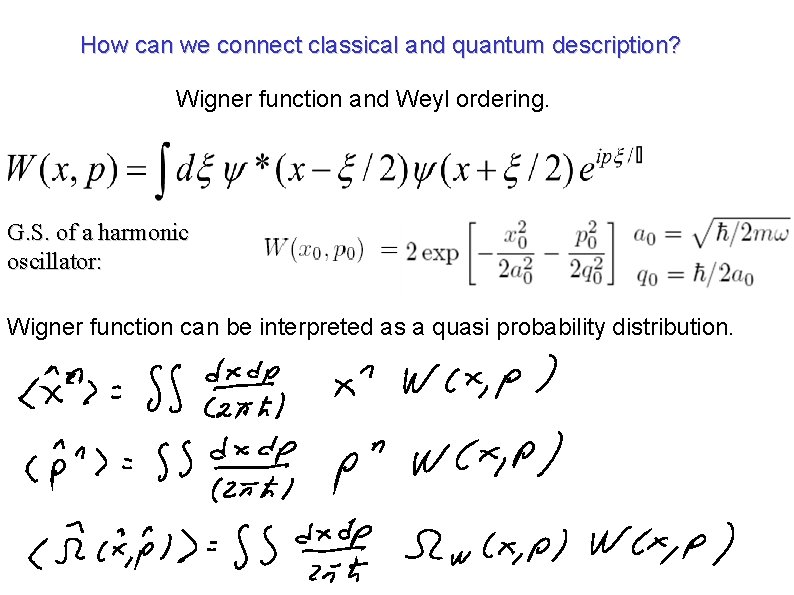 How can we connect classical and quantum description? Wigner function and Weyl ordering. G.