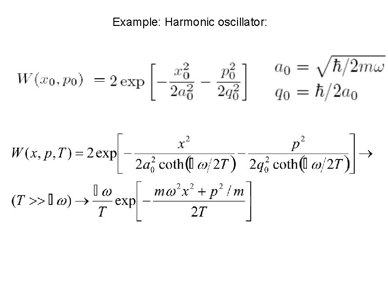 Example: Harmonic oscillator: 