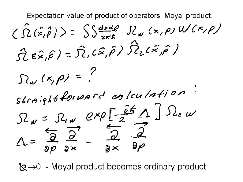 Expectation value of product of operators, Moyal product. 0 - Moyal product becomes ordinary