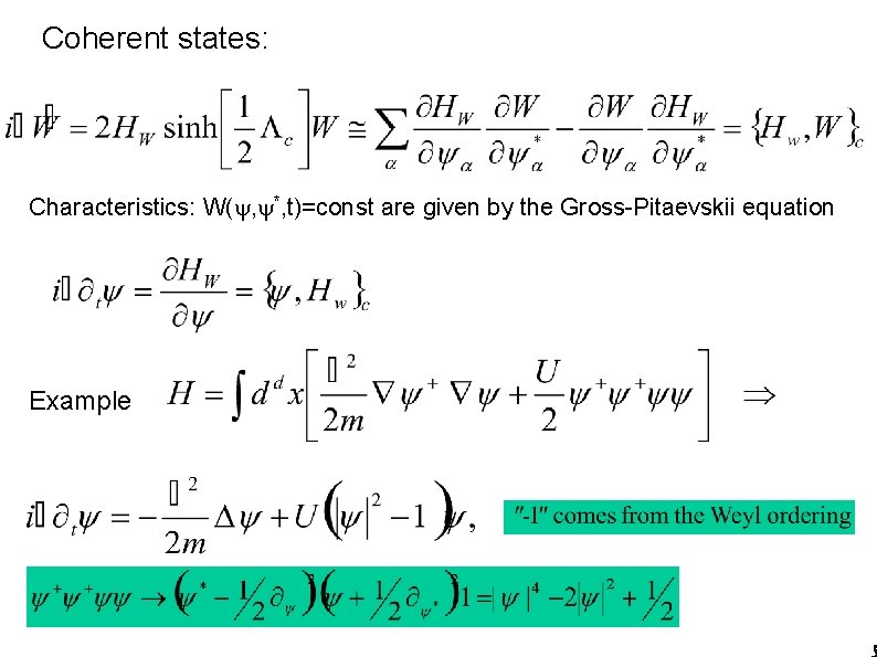 Coherent states: Characteristics: W( , *, t)=const are given by the Gross-Pitaevskii equation Example