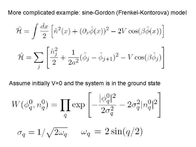 More complicated example: sine-Gordon (Frenkel-Kontorova) model Assume initially V=0 and the system is in