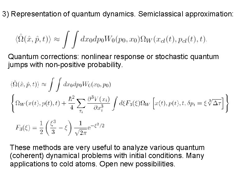 3) Representation of quantum dynamics. Semiclassical approximation: Quantum corrections: nonlinear response or stochastic quantum