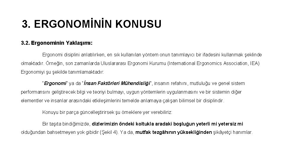 3. ERGONOMİNİN KONUSU 3. 2. Ergonominin Yaklaşımı: Ergonomi disiplini anlatılırken, en sık kullanılan yöntem