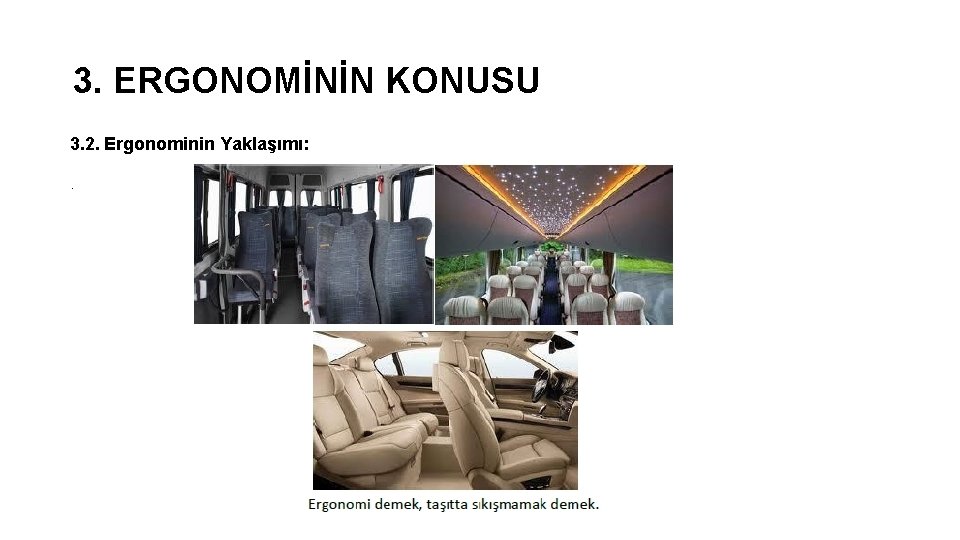 3. ERGONOMİNİN KONUSU 3. 2. Ergonominin Yaklaşımı: . 