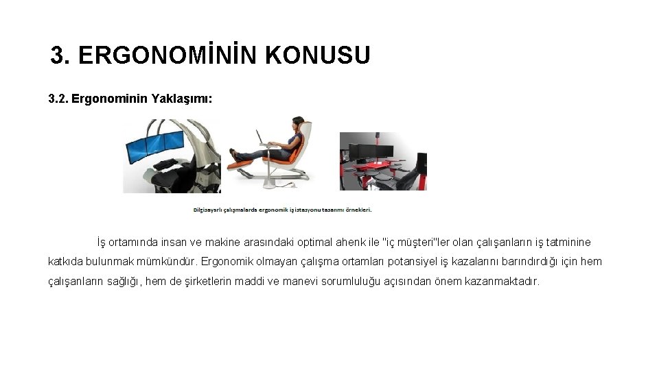 3. ERGONOMİNİN KONUSU 3. 2. Ergonominin Yaklaşımı: İş ortamında insan ve makine arasındaki optimal