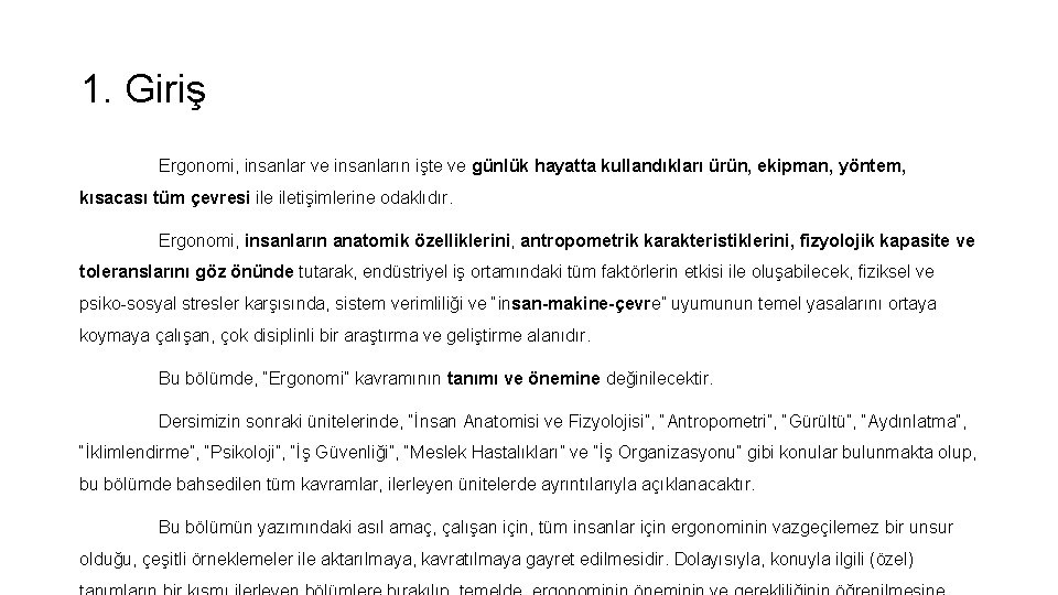 1. Giriş Ergonomi, insanlar ve insanların işte ve günlük hayatta kullandıkları ürün, ekipman, yöntem,