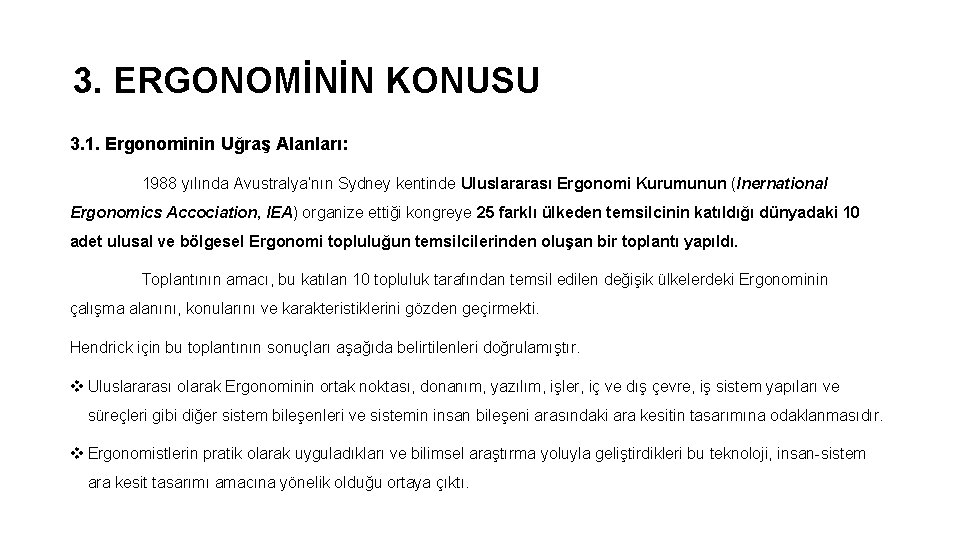 3. ERGONOMİNİN KONUSU 3. 1. Ergonominin Uğraş Alanları: 1988 yılında Avustralya’nın Sydney kentinde Uluslararası
