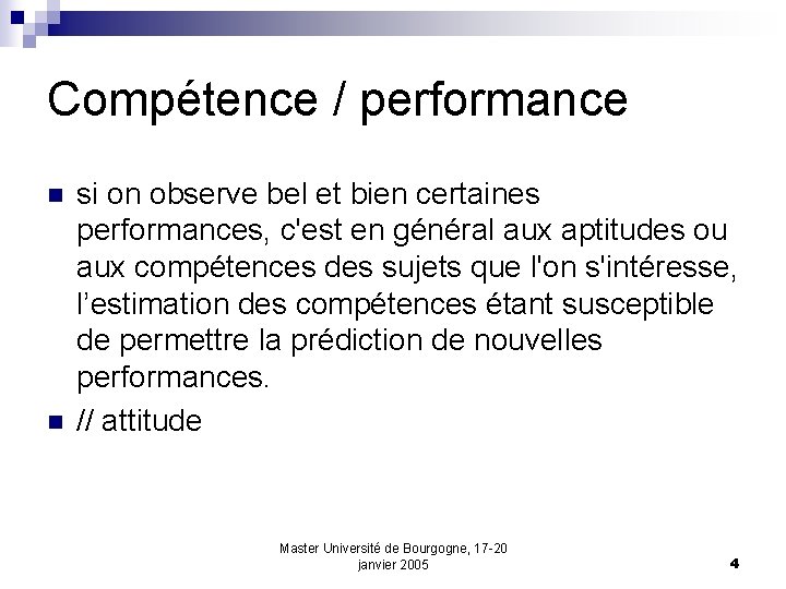 Compétence / performance n n si on observe bel et bien certaines performances, c'est