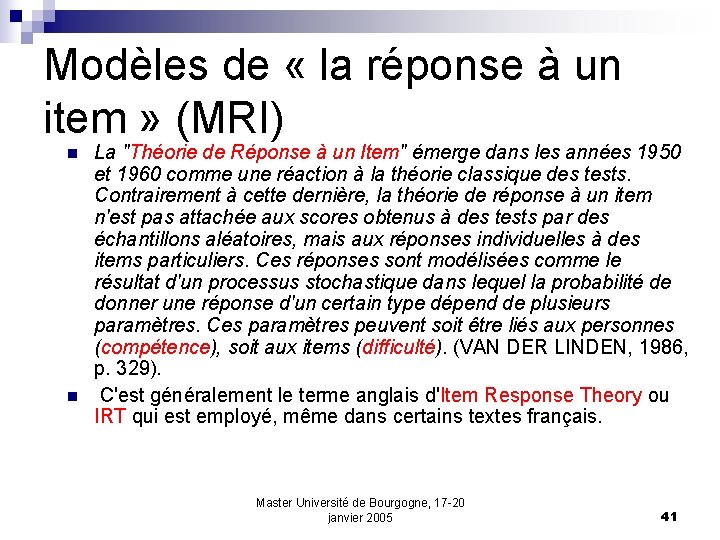 Modèles de « la réponse à un item » (MRI) n n La "Théorie
