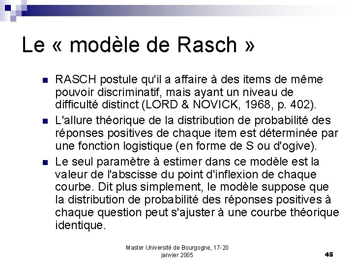 Le « modèle de Rasch » n n n RASCH postule qu'il a affaire