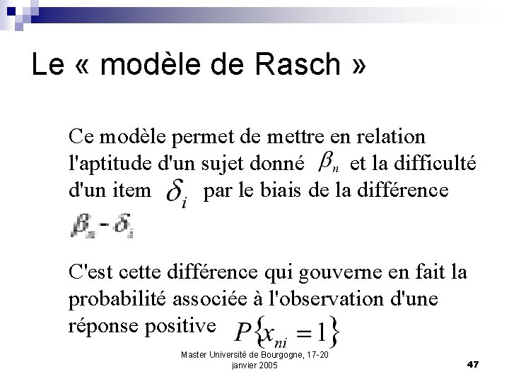 Le « modèle de Rasch » Ce modèle permet de mettre en relation l'aptitude