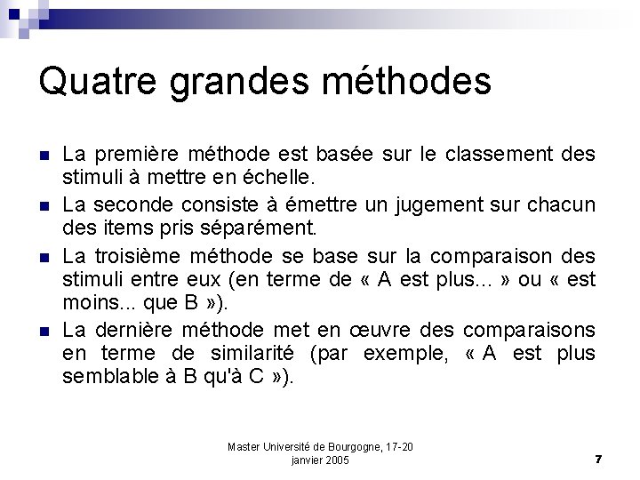 Quatre grandes méthodes n n La première méthode est basée sur le classement des
