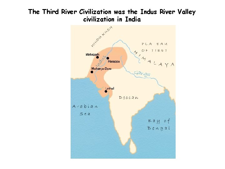 The Third River Civilization was the Indus River Valley civilization in India 