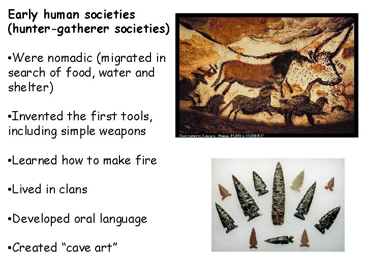 Early human societies (hunter-gatherer societies) • Were nomadic (migrated in search of food, water