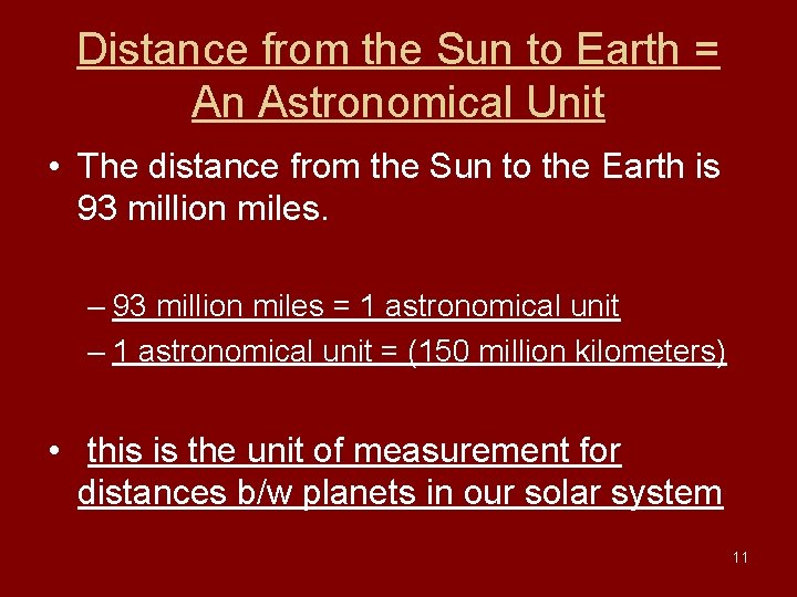 Distance from the Sun to Earth = An Astronomical Unit • The distance from Distance from the Sun to Earth = An Astronomical Unit • The distance from