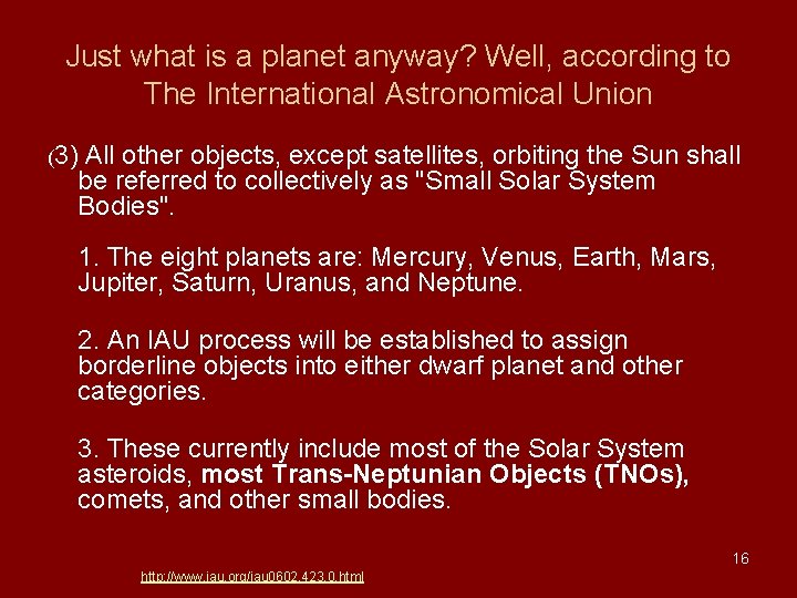 Just what is a planet anyway? Well, according to The International Astronomical Union (3) Just what is a planet anyway? Well, according to The International Astronomical Union (3)