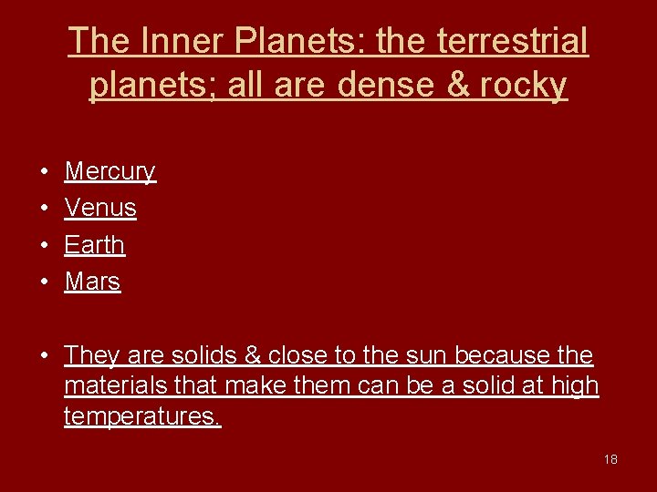 The Inner Planets: the terrestrial planets; all are dense & rocky • • Mercury The Inner Planets: the terrestrial planets; all are dense & rocky • • Mercury