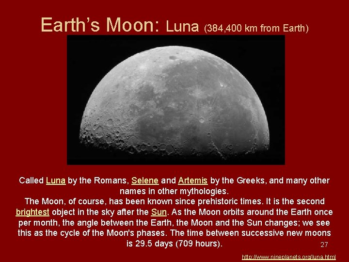 Earth’s Moon: Luna (384, 400 km from Earth) Called Luna by the Romans, Selene Earth’s Moon: Luna (384, 400 km from Earth) Called Luna by the Romans, Selene