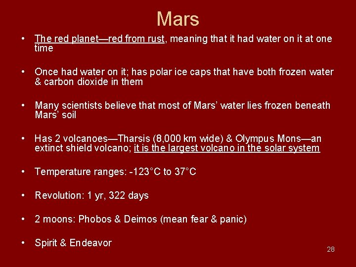 Mars • The red planet—red from rust, meaning that it had water on it Mars • The red planet—red from rust, meaning that it had water on it