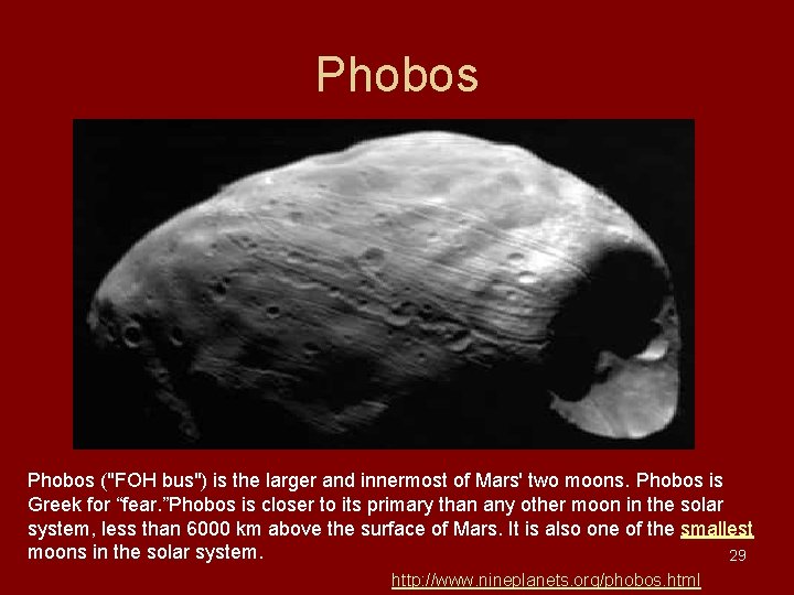 Phobos ("FOH bus") is the larger and innermost of Mars' two moons. Phobos is Phobos ("FOH bus") is the larger and innermost of Mars' two moons. Phobos is