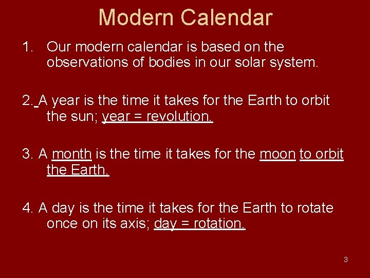 Modern Calendar 1. Our modern calendar is based on the observations of bodies in Modern Calendar 1. Our modern calendar is based on the observations of bodies in