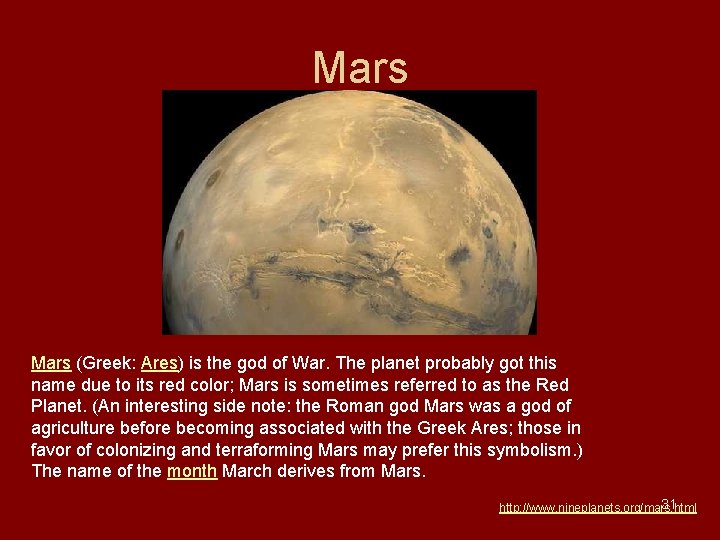 Mars (Greek: Ares) is the god of War. The planet probably got this name Mars (Greek: Ares) is the god of War. The planet probably got this name