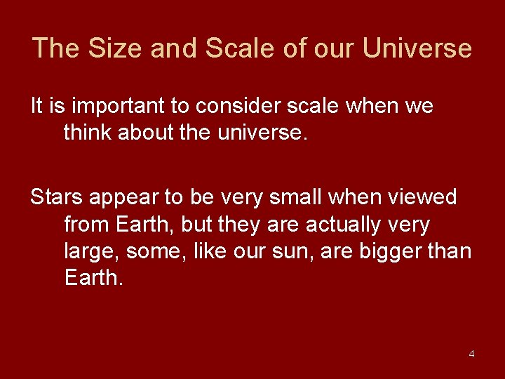 The Size and Scale of our Universe It is important to consider scale when The Size and Scale of our Universe It is important to consider scale when