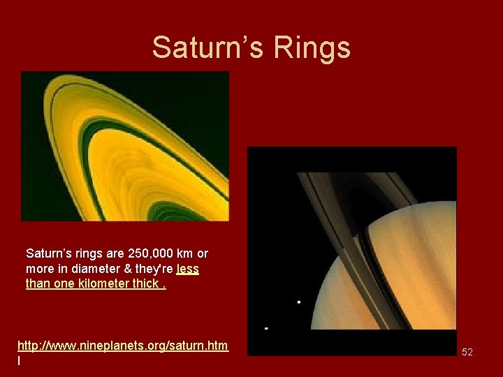 Saturn’s Rings Saturn’s rings are 250, 000 km or more in diameter & they're Saturn’s Rings Saturn’s rings are 250, 000 km or more in diameter & they're
