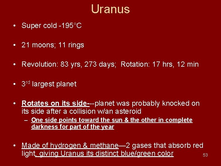 Uranus • Super cold -195°C • 21 moons; 11 rings • Revolution: 83 yrs, Uranus • Super cold -195°C • 21 moons; 11 rings • Revolution: 83 yrs,