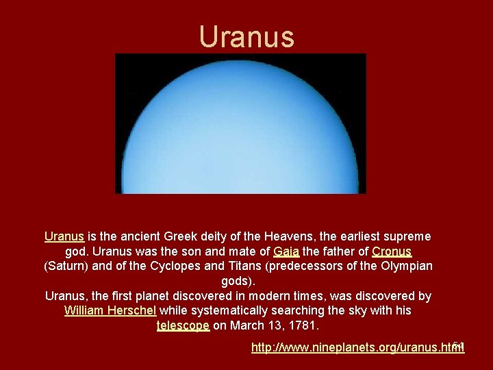 Uranus is the ancient Greek deity of the Heavens, the earliest supreme god. Uranus Uranus is the ancient Greek deity of the Heavens, the earliest supreme god. Uranus