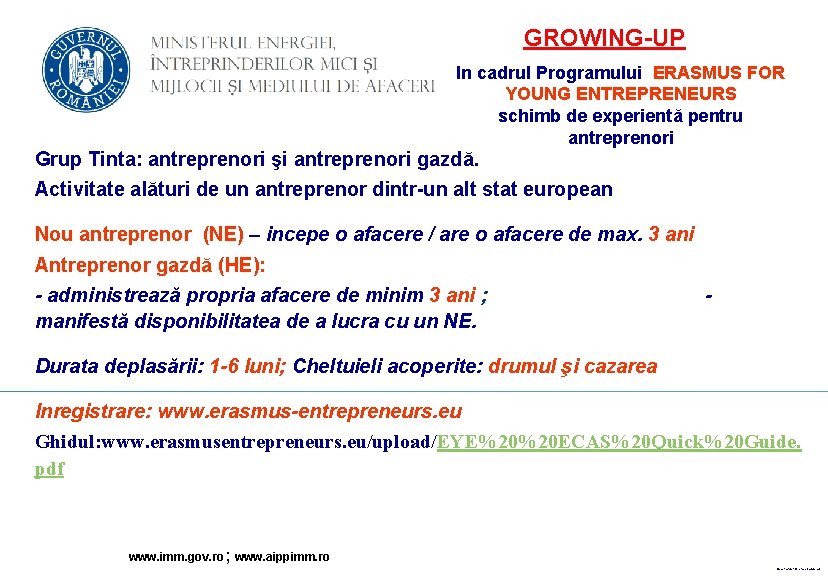 GROWING-UP In cadrul Programului ERASMUS FOR YOUNG ENTREPRENEURS schimb de experientă pentru antreprenori Grup