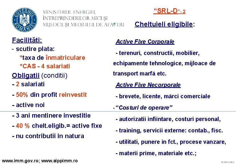 “SRL-D”- 2 Cheltuieli eligibile: Facilităti: - scutire plata: *taxa de înmatriculare *CAS - 4