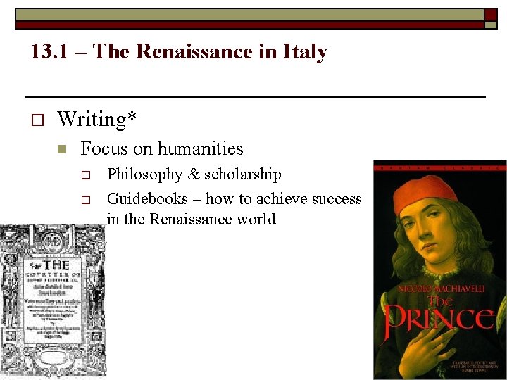 13. 1 – The Renaissance in Italy o Writing* n Focus on humanities o