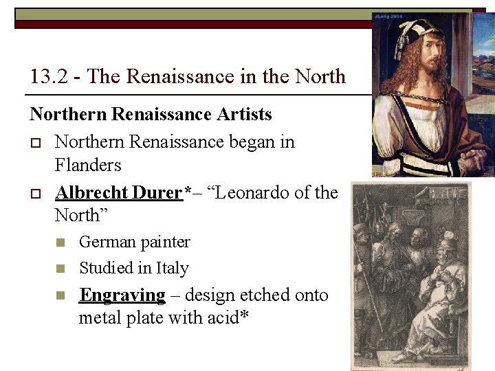 13. 2 - The Renaissance in the Northern Renaissance Artists o Northern Renaissance began