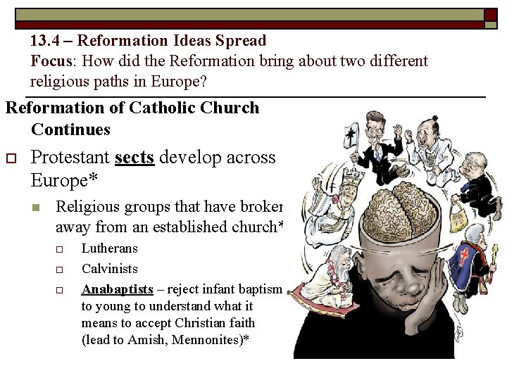 13. 4 – Reformation Ideas Spread Focus: How did the Reformation bring about two