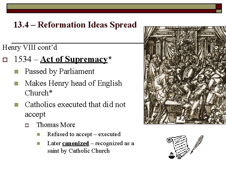 13. 4 – Reformation Ideas Spread Henry VIII cont’d o 1534 – Act of
