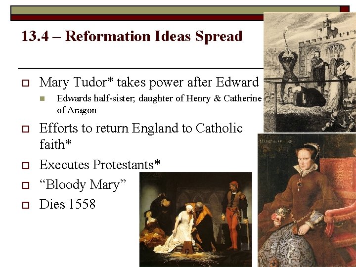 13. 4 – Reformation Ideas Spread o Mary Tudor* takes power after Edward n