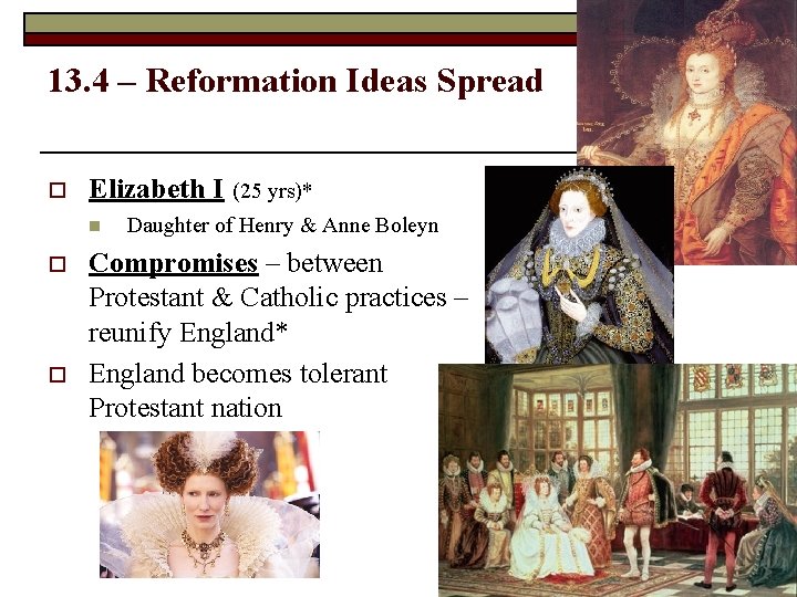 13. 4 – Reformation Ideas Spread o Elizabeth I n o o (25 yrs)*