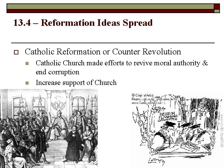 13. 4 – Reformation Ideas Spread o Catholic Reformation or Counter Revolution n n