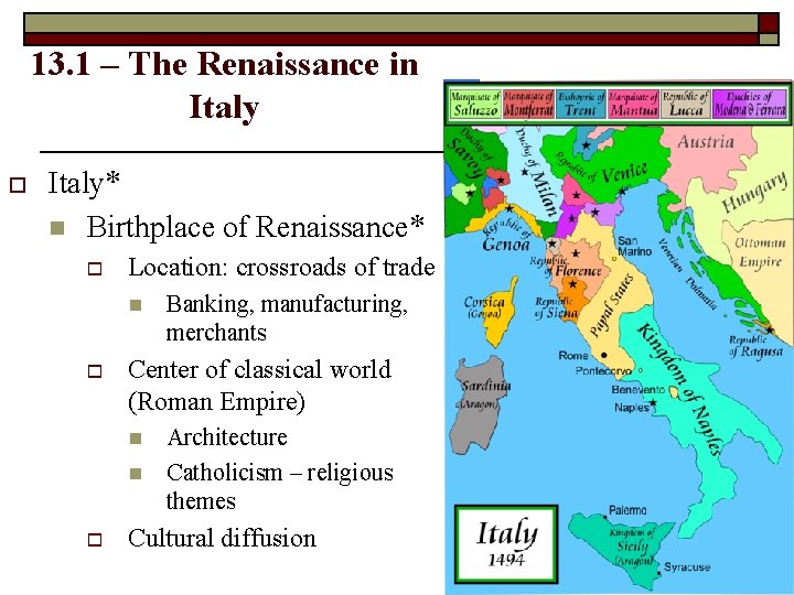 13. 1 – The Renaissance in Italy o Italy* n Birthplace of Renaissance* o