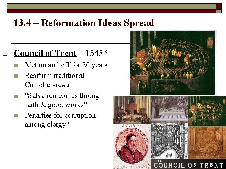 13. 4 – Reformation Ideas Spread o Council of Trent – 1545* n n