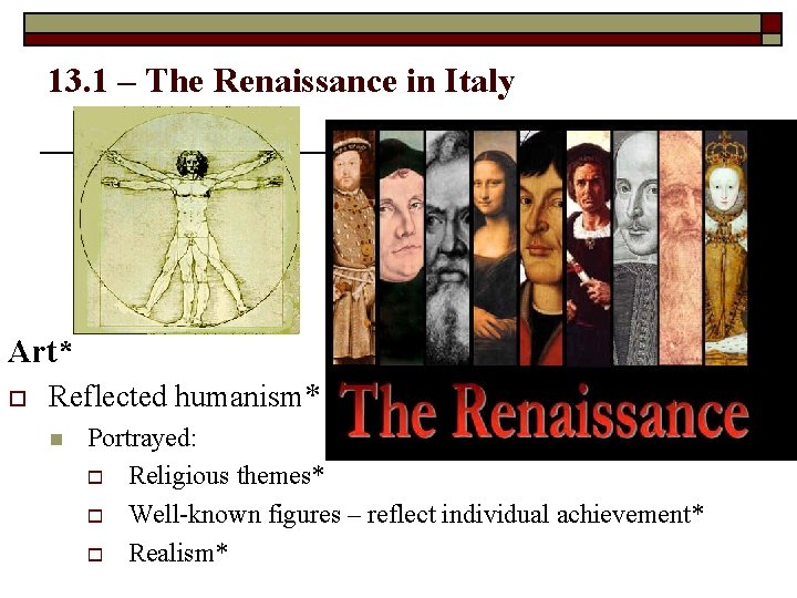 13. 1 – The Renaissance in Italy Art* o Reflected humanism* n Portrayed: o