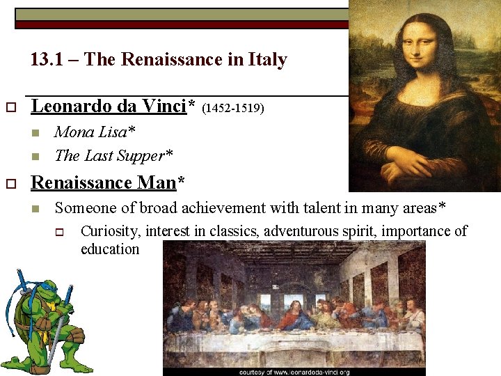13. 1 – The Renaissance in Italy o Leonardo da Vinci* (1452 -1519) n