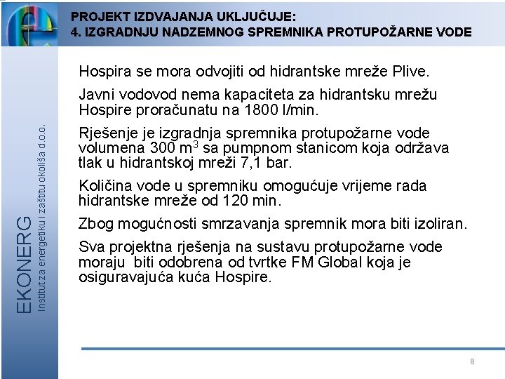 PROJEKT IZDVAJANJA UKLJUČUJE: 4. IZGRADNJU NADZEMNOG SPREMNIKA PROTUPOŽARNE VODE Hospira se mora odvojiti od