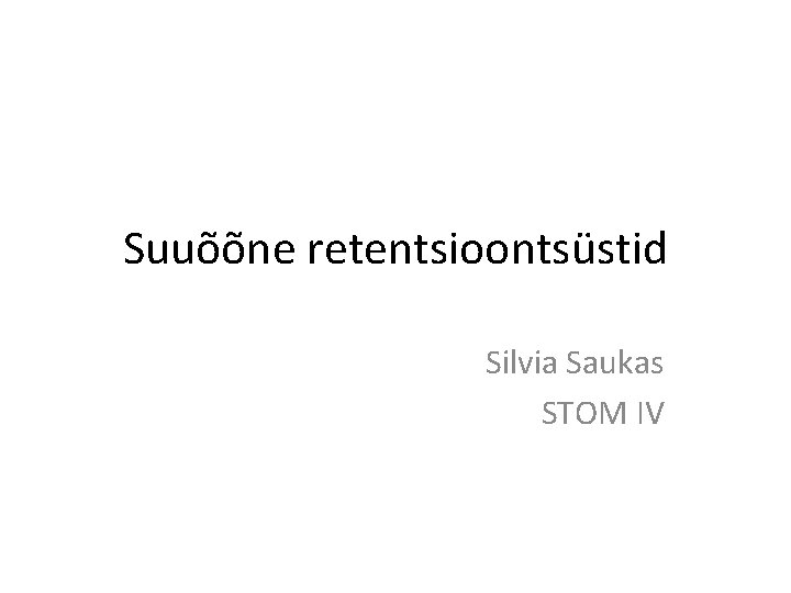 Suuõõne retentsioontsüstid Silvia Saukas STOM IV 