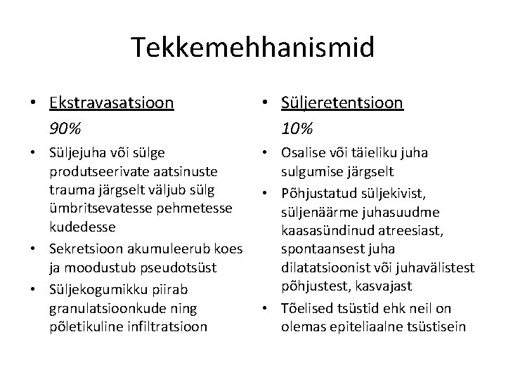 Tekkemehhanismid • Ekstravasatsioon 90% • Süljeretentsioon 10% • Süljejuha või sülge produtseerivate aatsinuste trauma